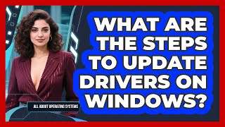 What Are The Steps To Update Drivers On Windows - All About Operating Systems