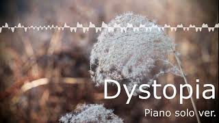 【オリジナル曲】Dystopia ～piano solo ver～