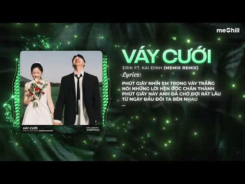 Váy Cưới (meMix Remix) - Erik, Kai Đinh | Phút Giây Nhìn Em Trong Váy Trắng Hot TikTok