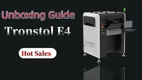 Unboxing Guide of Tronstol E4 PNP Machine-Environmentally friendly