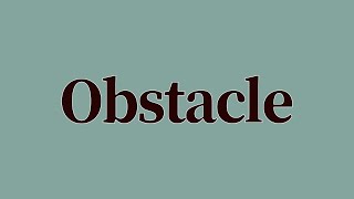 Obstacle Meaning and Definition