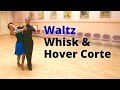 How to Dance Waltz Whisk and Hover Corte | Basic Figures