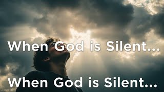 When God is Silent: What to Do When Heaven Feels Distant #bible