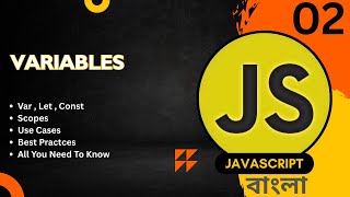 #02 JavaScript Variables Explained in Bangla | var, let, const