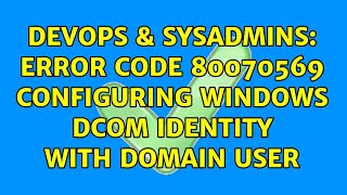 Famous DevOps & SysAdmins: Error Code 80070569 configuring Windows DCOM Identity with domain user Net Worth