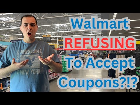 WALMART REFUSING TO ACCEPT COUPONS?!?