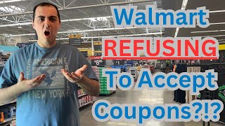 WALMART REFUSING TO ACCEPT COUPONS?!?