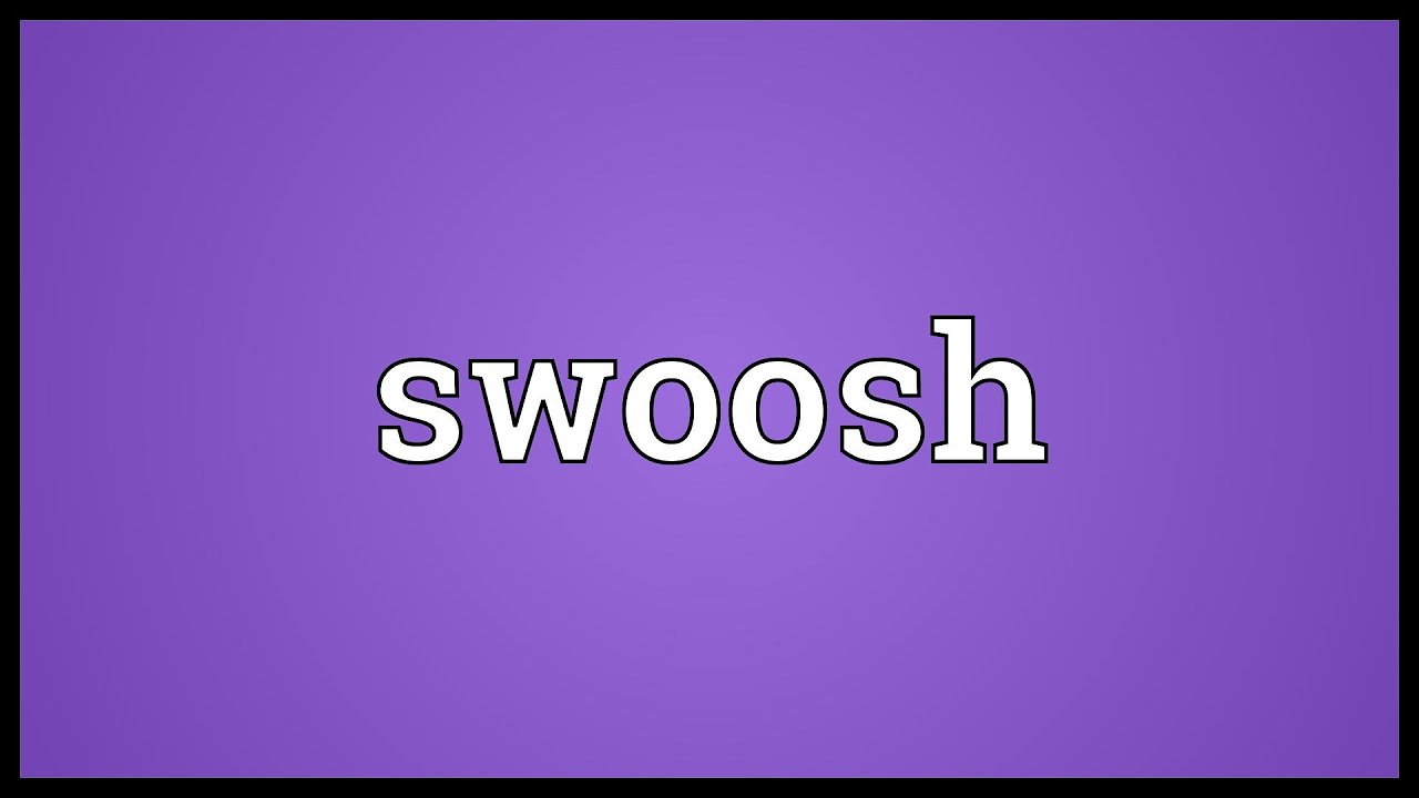 Definition of the word Swoosh 