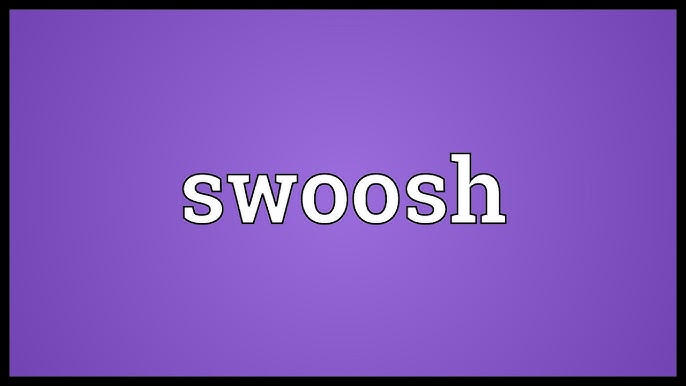 Definition of the word Swoosh 