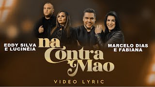 Na Contramão - Eddy Silva e Lucineia feat Marcelo Dias e Fabiana (Video Lyric Oficial)