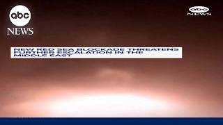 New Red Sea blockade threatens further escalation in the Middle East