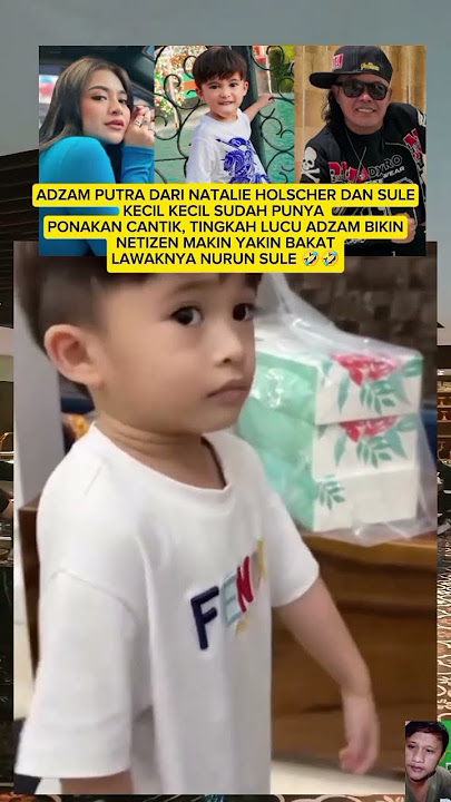ADZAM ANAK NATALIE HOLSCHER BAKAT LAWAK NYA NURUN DARI SULE #viralshort #natalieholscher #trending