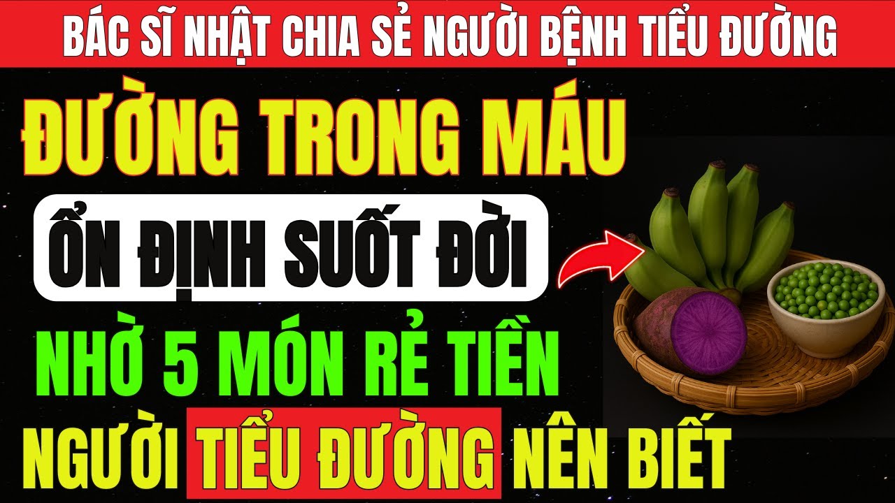 Người TIỂU ĐƯỜNG: 5 MÓN Ăn RẺ TIỀN Ổn Định ĐƯỜNG Trong MÁU Và 5 MÓN Khiến INSULIN Rối Loạn Tránh Xa