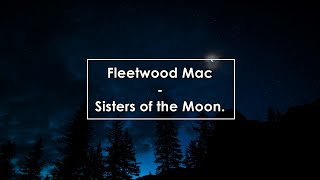 Fleetwood Mac - Sisters of the Moon (Lyrics / Letra)