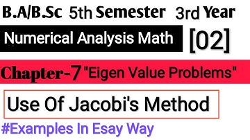 Eigen Value Problem Chapter 7 Numerical Analysis Math | Ba/BSc 5th Semester || Jacobis Method