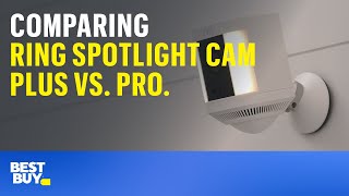 Comparing Ring Spotlight Cam Plus vs. Pro. Tech Tips from Best Buy.