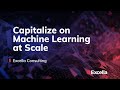Capitalize on Machine Learning At Scale Webinar