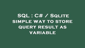SQL : C# / Sqlite simple way to store query result as variable