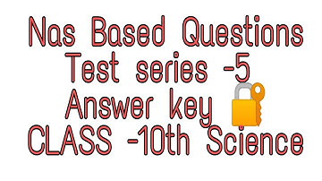 Nas base MCQ TEST SERIES -5 Science class -10th