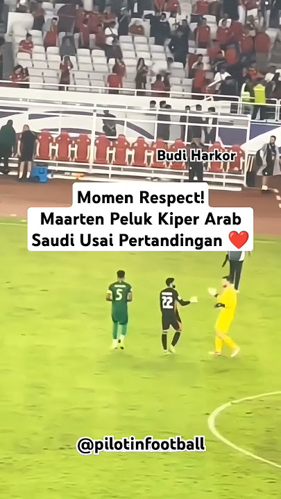 Respect sama attitude Maarten Paes ketika berlari untuk memeluk kiper Arab Saudi usai pertandingan