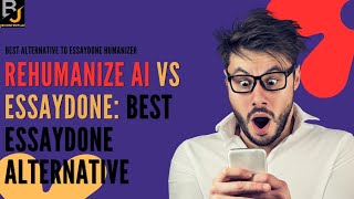Full Rehumanize AI vs EssayDone: Best AI Humanizer in 2026 (Best EssayDone Humanizer Alternative) Guide