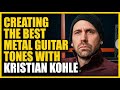 Creating The Best Metal Guitar Tones with Kristian Kohle