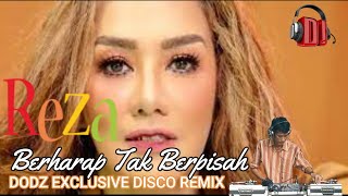 (Recommended) Reza - Berharap Tak Berpisah (Dodz Exclusive Disco Remix)