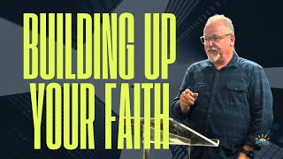 Building Up Your Faith | Brian Rogers