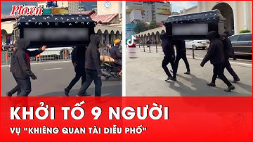 Nhóm 9 người khiêng quan tài diễu phố để quảng cáo bị Công an TP.HCM khởi tố  - PLO