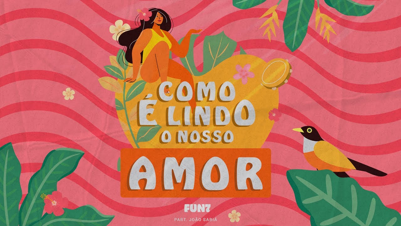 FUN7 - COMO É LINDO O NOSSO AMOR part. João Sabiá