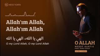 Mesut Kurtis   O Allah    Lyric Video