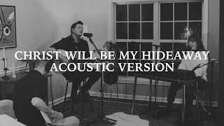 Christ Will Be My Hideaway (Acoustic Version) Resimi