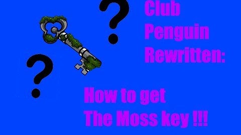 Club Penguin Rewritten: How to get the Moss key