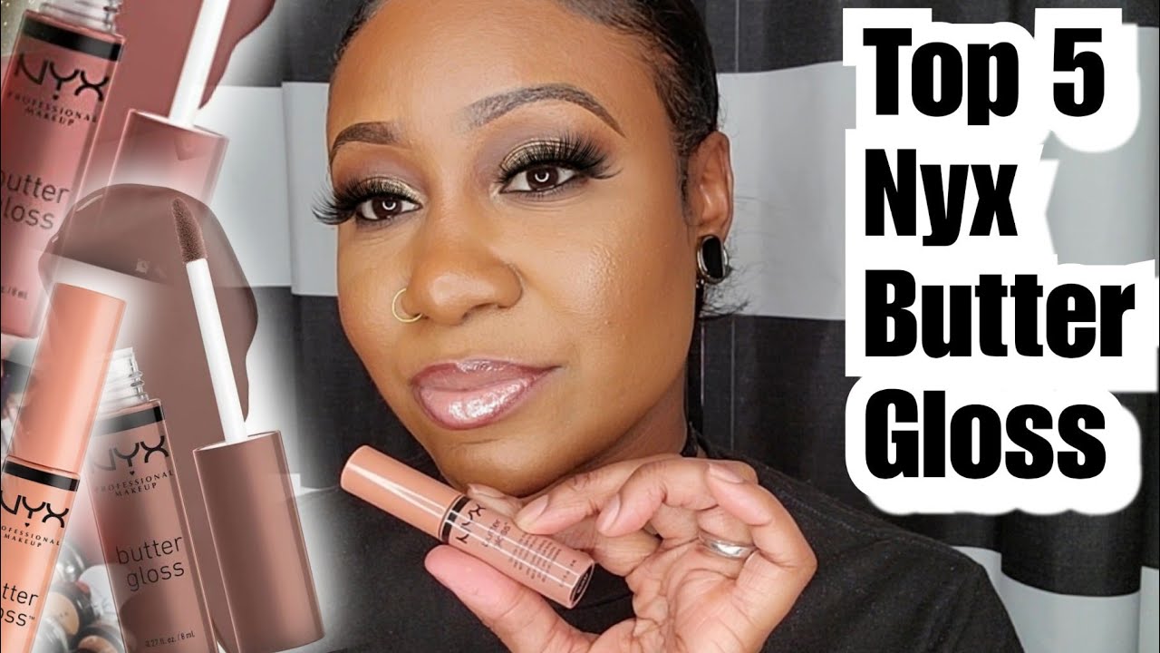Top 5 Nyx Butter Glosses For Dark Skin 2022 YouTube
