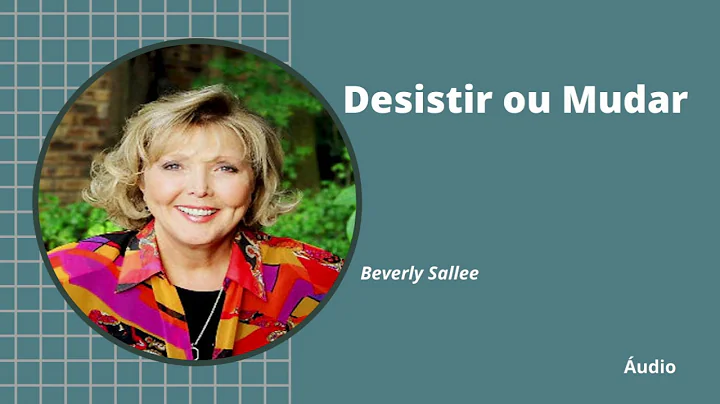 udio 097 - Beverly Sallee -  Desistir ou Mudar (Pi...