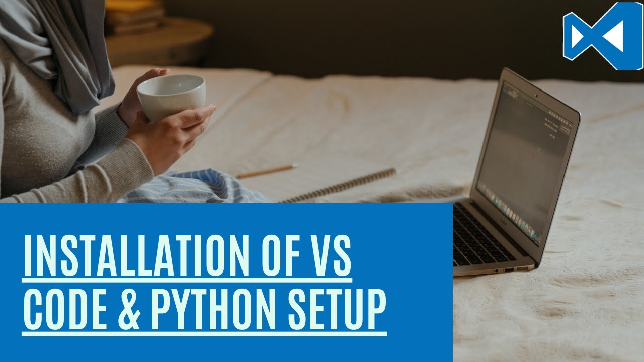 VSCODE - #1 INSTALLATION OF VS CODE AND PYTHON SETUP - YouTube