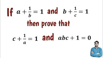 If a+1/b=1 and b+1/c=1 then prove that c+1/a=1 and abc+1=0 || SKMATHS CORNER