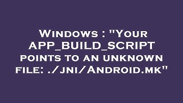 Windows : "Your APP_BUILD_SCRIPT points to an unknown file: ./jni/Android.mk"