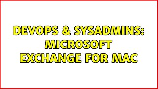 Famous DevOps & SysAdmins: Microsoft Exchange for Mac (2 Solutions!!) Net Worth
