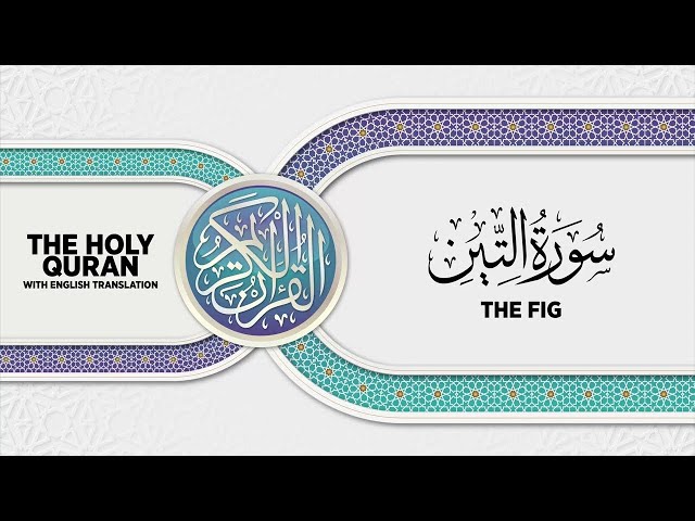 SURAH AT-TIN with English translation • سورة التين class=