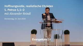 Alexander Reindl Hoffnungsvolle, Realistische Christen 1. Petrus 1,12 E21-Hauptkonferenz 2024