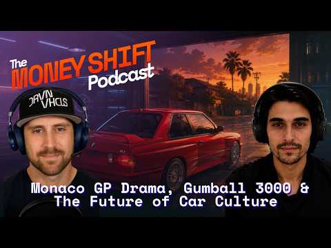 Monaco GP Drama, Gumball 3000 & The Future of Car Culture / The Money Shift Podcast Ep 42