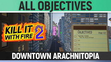 Kill It With Fire 2 - Downtown Arachnitopia - How to Solve All Objectives