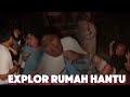 MOMEN LUCU PASCOL DKK EXPLOR  RUMAH HANTU