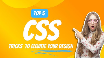 Top 5 CSS Tricks to Elevate Your Web Design!