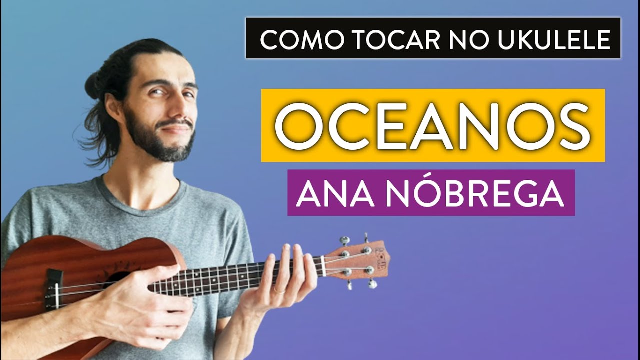 OCEANOS da Ana Nóbrega como tocar no ukulele com cifra simplificada / OCEANS (Hillsong United