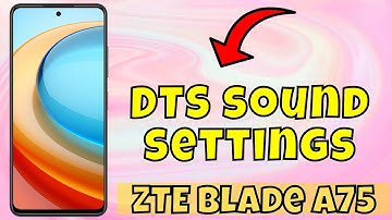 DTS Sound ZTE Blade A75 || How to use DTS sound || DTS sound settings