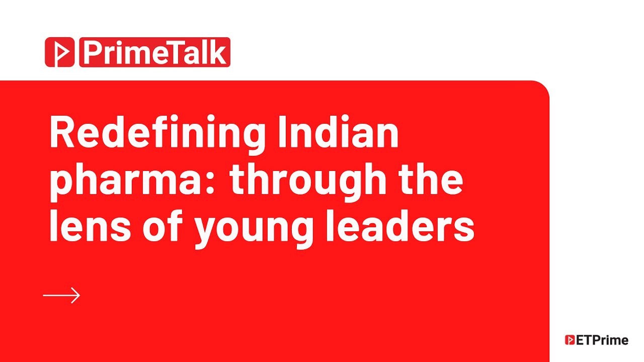 PrimeTalk: Redefining Indian pharma - through the lens of young leaders