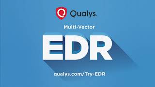 Qualys Brings a New Multi-Vector Approach of its Highly Scalable Cloud Platform to EDR