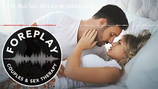 56: Anal Sex - Why are we talking about it?